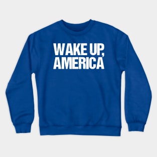 wake up america 1 Crewneck Sweatshirt